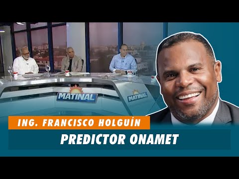 Ing. Francisco Holguín, Predictor ONAMET | Matinal