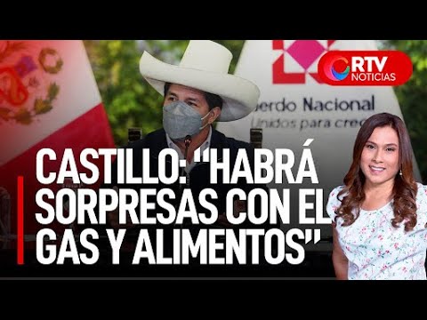 Pedro Castillo: La próxima semana habrá sorpresas con el gas y los alimentos - RTV Noticias