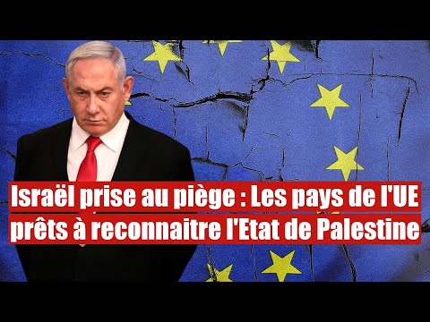 Israël pris au piège : Les pays de l'UE font un énorme cadeau à la Palestine