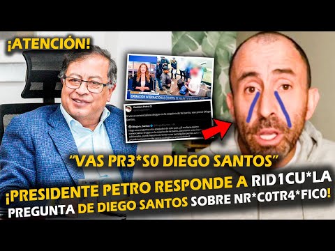 TE VAS PR3*S0 PRESIDENTE PETRO RESPONDE A RID1CU*LA PREGUNTA DE DIEGO SANTOS SOBRE NR*C0*TR4*F1C0