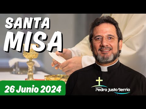 Santa Misa de hoy Miércoles 26 Junio de 2024 | Padre Pedro Justo Berrío