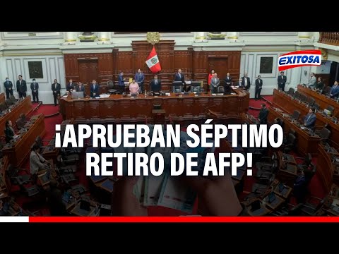 ¡Aprueban séptimo retiro de AFP! Congreso votó a favor de liberar hasta 4 UIT de los fondos
