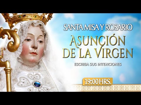 ASUNCIÓN DE LA VIRGENSanta Misa y Rosario15 de Agosto EN VIVO
