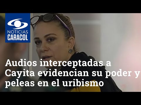 Los 1.500 audios interceptadas a Cayita Daza evidencian su poder y las peleas en el uribismo