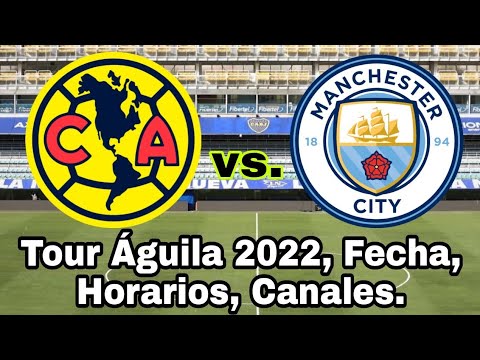 Cuando juegan América vs. Manchester City, fecha y horarios, Tour Águila 2022