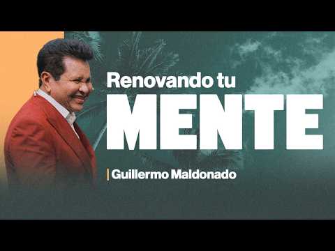 La Renovación de tu Mente | Guillermo Maldonado | Prédica Completa