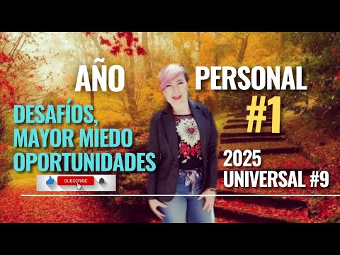 Año personal #1 Desafíos, Mayor Miedo y oportunidades. 2025 año universal 9?7?