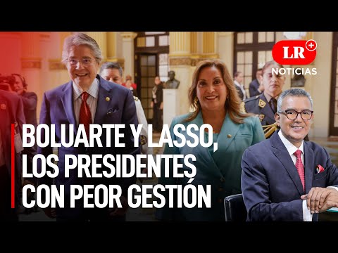 Boluarte y  Lasso comparten  último puesto en gestión presidencial  | LR+ Noticias