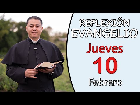 Evangelio de hoy Jueves 10 de Febrero de 2022  Padre Ronal Pulido