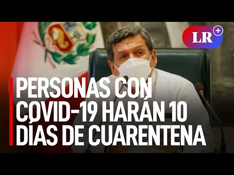 Cuarentena para personas con COVID-19 será de 10 días en Lima Metropolitana y Callao