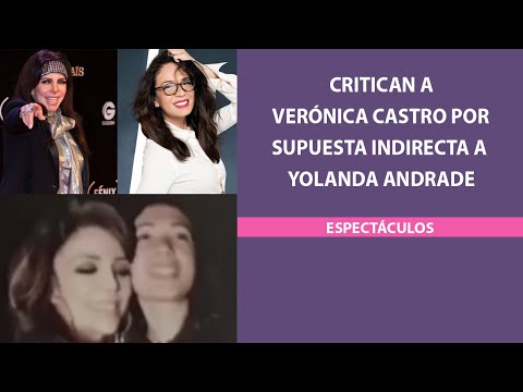 Critican a Verónica Castro por supuesta indirecta a Yolanda Andrade