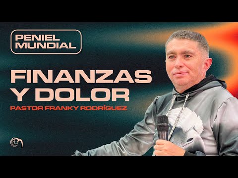 Peniel Mundial  - Finanzas y Dolor - Pastor Franky Rodríguez
