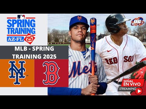 EN VIVO: NEW YORK METS VS BOSTON RED SOX - 02 MARZO - MLB SPRING TRAINING 2025