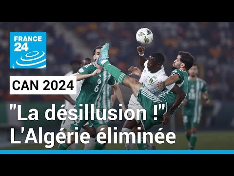 CAN 2024 : L'Algérie une nouvelle fois éliminée au 1er tour ! • FRANCE 24