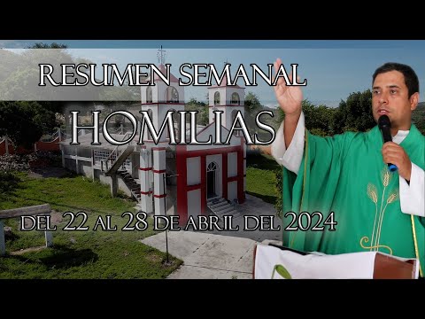 Resumen de Homilías, del 22 al 28 de Abril del 2024 - Padre Arturo Cornejo