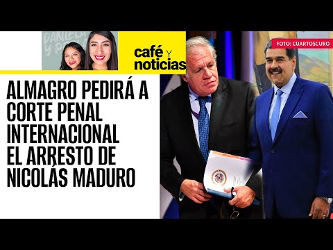 #CaféYNoticias ¬ Secretario general de la OEA pedirá a Corte Penal Internacional arrestar a Maduro