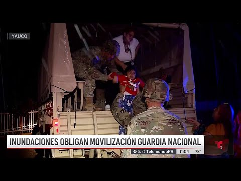 Inundaciones provocaron la movilización de la Guardia Nacional
