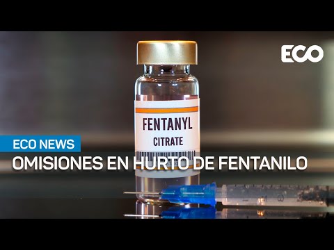 Ministerio Público debe responder por hurto de fentanilo | #EcoNews