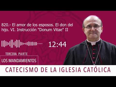 Catecismo 2379. El amor de los esposos. El don del hijo VI. Instrucción 'Donum Vitae'