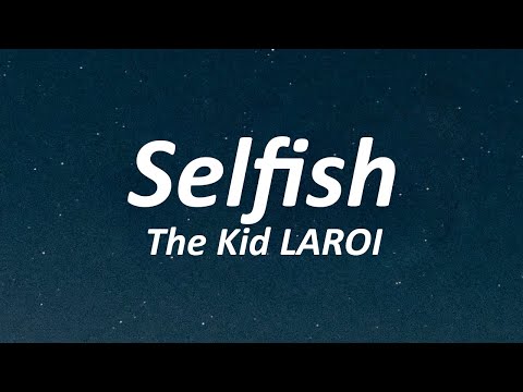 The Kid LAROI - SELFISH (Lyrics)