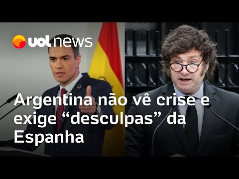 Após fala de Milei, Casa Rosada exige 'desculpas' da Espanha e não vê crise diplomática