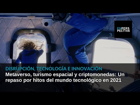 Metaverso, turismo espacial y criptomonedas: Un repaso por los hitos del mundo tecnológico en 2021