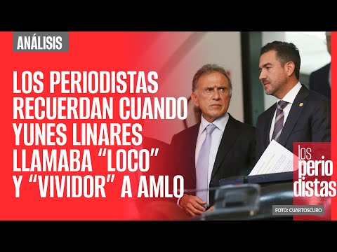 Los Periodistas recuerdan cuando Yunes Linares llamaba “loco” y “vividor” a AMLO