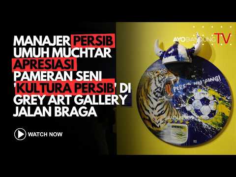 Manajer Persib Umuh Muchtar Apresiasi Pameran Seni 'Kultura Persib' di Grey Art Gallery Jalan Braga