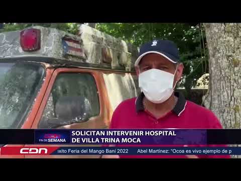 Solicitan intervenir hospital de Villa Trina, Moca