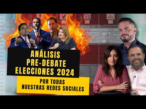 ANÁLISIS PRE-DEBATE ELECCIONES 2024