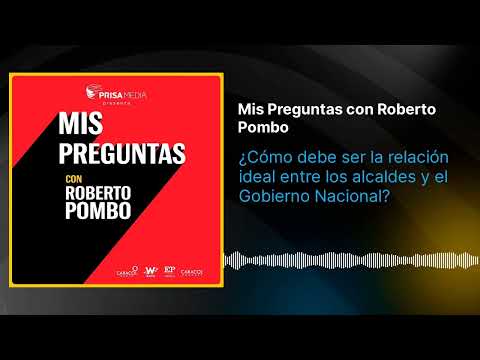 ¿Co?mo debe ser la relacio?n ideal entre los alcaldes y el Gobierno Nacional?