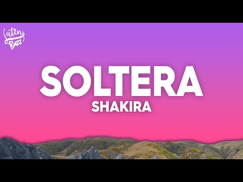 Shakira - Soltera (Letra/Lyrics)