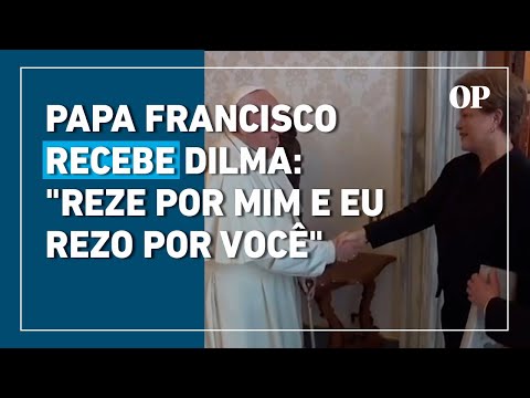 Papa Francisco recebe Dilma Rousseff no Vaticano: reze por mim e eu rezo por você