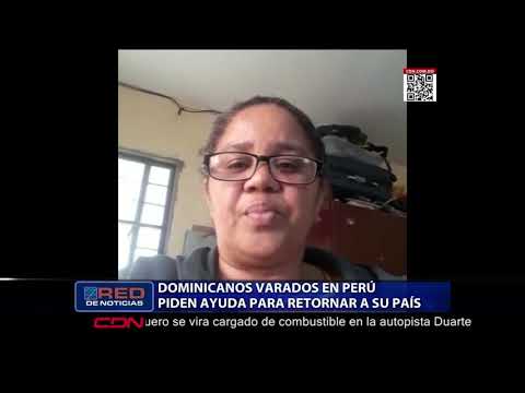 Dominicanos varados en Perú piden ayuda para retornar a su país