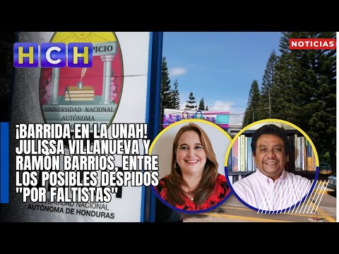 ¡Barrida en la UNAH! Julissa Villanueva y Ramón Barrios, entre los posibles despidos por faltistas