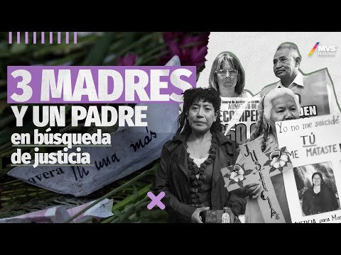 Tres madres y un padre en busca de justicia