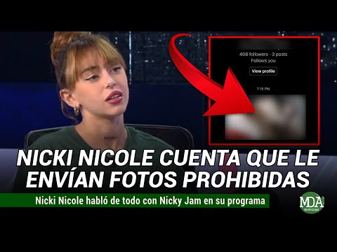 NICKI NICOLE contó que le MANDAN FOTOS de P3N3S por INSTAGRAM