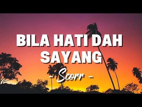 Scorr - Bila Hati Dah Sayang [ Lagu Lirik ]