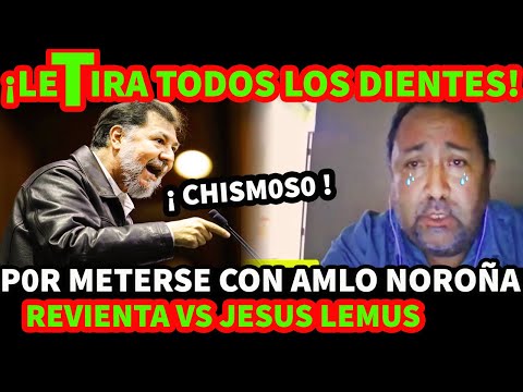 ¡POR CHISM0S0 LE PASO! POR METERSE CON AMLO FERNANDEZ NOROÑA PONE EN SU LUGAR A JESUS LEMUS