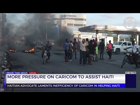 More Pressure on CARICOM to Assist Haiti | TVJ News