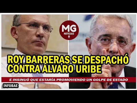 ROY BARRERAS SE DESPACHÓ CONTRA ÁLVARO URIBE  HACE GRAVE ACUSACIÓN