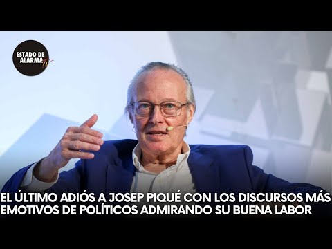 El último adiós a Josep PIQUÉ con los DISCURSOS más emotivos de POLÍTICOS admirando su buena LABOR