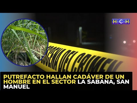 Putrefacto hallan cadáver de un hombre en el sector La Sabana, San Manuel
