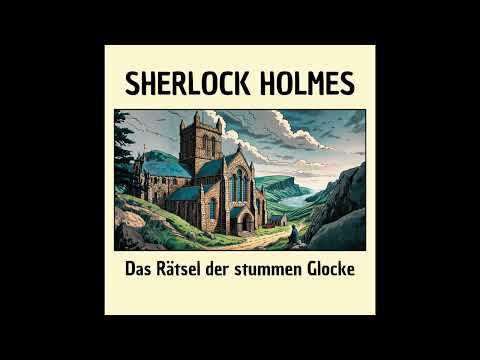 Sherlock Holmes – Das Rätsel der stummen Glocke (Hörbuch Komplett)