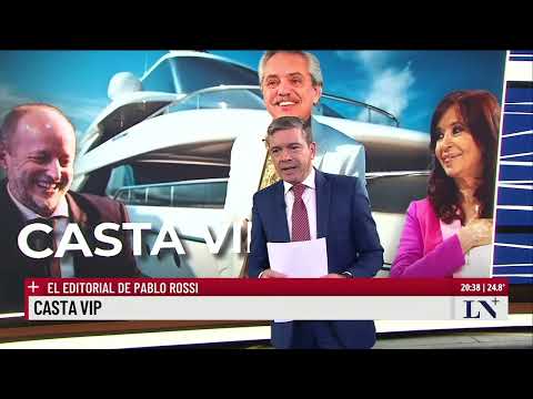 Casta VIP. El editorial de Pablo Rossi en LN+