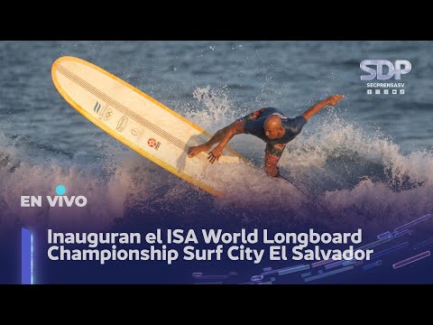 Inauguran el ISA World Longboard Championship Surf City El Salvador