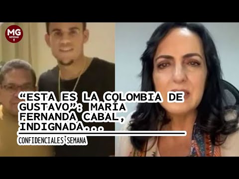 ESTA ES LA COLOMBIA DE GUSTAVO  MARIA FERNANDA CABAL INDIGNADA...