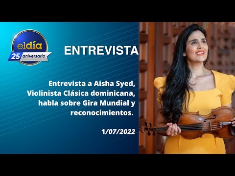 #ElDia / Entrevista a Aisha Syed, Violinista Clásica dominicana / 1 julio 2022
