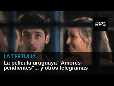 La película uruguaya Amores pendientes... y otros telegramas