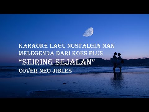 LAGU NOSTALGIA DARI KOESPLUS "SEIRING SEJALAN" COVER OLEH NEO JIBLES, MIRIP BANGET KOSPLUS.
